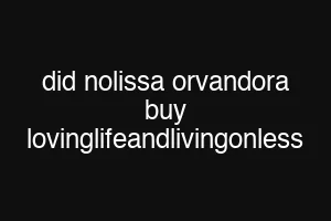 did nolissa orvandora buy lovinglifeandlivingonless