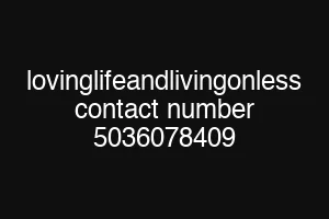 lovinglifeandlivingonless contact number 5036078409