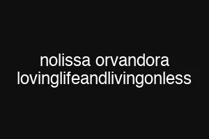 nolissa orvandora lovinglifeandlivingonless